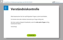 Am Ende des Kurses überprüfen die Teilnehmenden, ob Sie die Inhalte des Kurses verstanden haben. Nach erfolgreichem Absolvieren der Verständniskontrolle kann eine Teilnahmebestätigung ausgedruckt werden, mit der die Unterweisung dokumentiert wird.