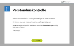 Am Ende des Kurses überprüfen die Teilnehmenden, ob Sie die Inhalte des Kurses verstanden haben. Nach erfolgreichem Absolvieren der Verständniskontrolle kann eine Teilnahmebestätigung ausgedruckt werden, um die Unterweisung zu dokumentieren.