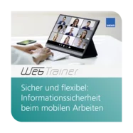 WebTrainer Sicher und flexibel: Informationssicherheit beim mobilen Arbeiten