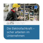Die Elektrofachkraft – sicher arbeiten im Unternehmen