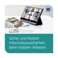 WebTrainer Sicher und flexibel: Informationssicherheit beim mobilen Arbeiten