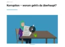 Kurze Animationsvideos bieten einen unterhaltsamen und motivierenden Einstieg ins Thema „Korruptionsprävention“