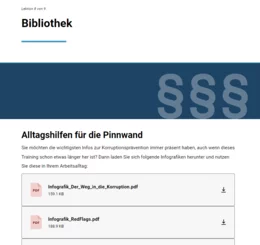 Die Bibliothek ermöglicht ein Nachschlagen relevanter Inhalte, auch wenn das Training schon einige Zeit zurückliegt. Informative Infografiken fassen beispielsweise die wichtigsten Inhalte zum Thema Korruptionsprävention noch einmal zusammen.