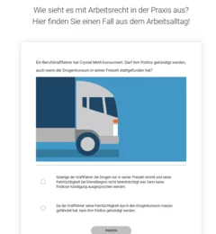 Am Ende eines jeden Kapitels prüfen Lernende mit einen kurzen Praxisfall, ob sie den Wissenstransfer in die Praxis meistern können. Im Anschluss an die Praxisaufgabe erhalten sie ein direktes Feedback mit weiterführenden Erklärungen.