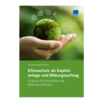 Klimaschutz als Kapitalanlage und Bildungsauftrag