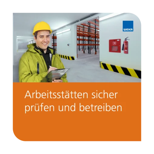 Arbeitsstätten sicher prüfen und betreiben