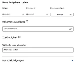 Erstellen und organisieren Sie Aufgaben mit nur wenigen Klicks. Legen Sie Fristen fest, weisen Sie Dokumente sowie Verantwortlichkeiten gezielt zu und behalten Sie jederzeit den Überblick. Automatische Erinnerungen und eine Statusverfolgung sorgen dafür, dass keine Fristen versäumt werden und alle Aufgaben termingerecht abgeschlossen werden.