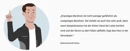 Die Teilnehmenden werden für typische Gefahren im Umgang mit elektrischem Strom sensibilisiert, wie Fehlerarten in elektrischen Anlagen, Spannungen im Fehlerfall und Risiken durch Berührung. 